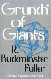 Buckminster Fuller - Grunch of Giants
