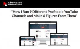 Tube Mastery & Monetization - How I Run 9 Different Profitable YouTube Channels