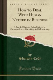 Sherwin Cody - How to Deal with Human Nature in Business
