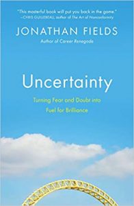 Jonathan Fields - Uncertainty: Turning Fear and Doubt into Fuel for Brilliance