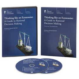 TTC Video - Thinking like an Economist: A Guide to Rational Decision Making