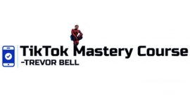 Tik Tok Mastery with Trevor Bell